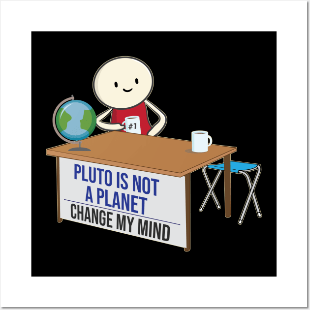 Pluto is not a planet change my mind meme funny Pluto Joke Design Wall Art by alltheprints